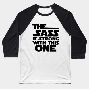 The Sass Is Strong with This One Muscle Baseball T-Shirt